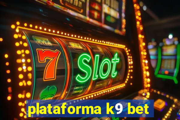 plataforma k9 bet